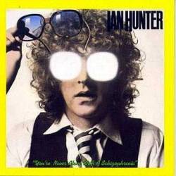 Ian Hunter : You're Never Alone With a Schizophrenic